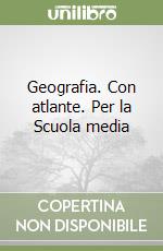 Geografia. Con atlante. Per la Scuola media (1) libro