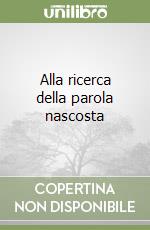 Alla ricerca della parola nascosta libro