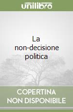 La non-decisione politica libro