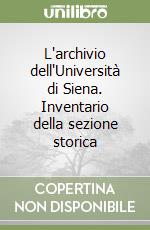 L'archivio dell'Università di Siena. Inventario della sezione storica libro
