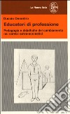 Educatori di professione. Pedagogia e didattiche del cambiamento nei servizi extra-scolastici libro