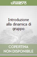 Introduzione alla dinamica di gruppo libro