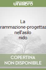 La programmazione-progettazione nell'asilo nido libro