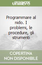 Programmare al nido. I problemi, le procedure, gli strumenti libro
