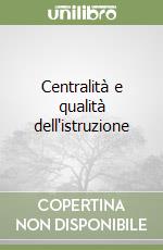 Centralità e qualità dell'istruzione libro