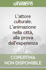 L'attore culturale. L'animazione nella città, alla prova dell'esperienza libro