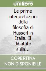 Le prime interpretazioni della filosofia di Husserl in Italia. Il dibattito sulla fenomenologia (1923-1940)