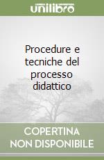 Procedure e tecniche del processo didattico