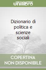 Dizionario di politica e scienze sociali libro