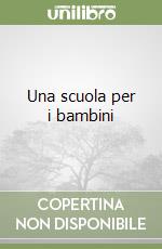 Una scuola per i bambini libro