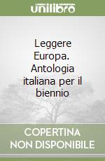 Leggere Europa. Antologia italiana per il biennio (2) (2) libro