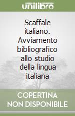 Scaffale italiano. Avviamento bibliografico allo studio della lingua italiana libro