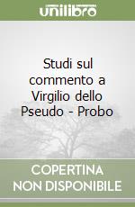 Studi sul commento a Virgilio dello Pseudo - Probo