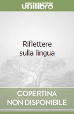 Riflettere sulla lingua libro