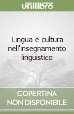 Lingua e cultura nell'insegnamento linguistico libro