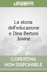 La storia dell'educazione e Dina Bertoni Jovine libro