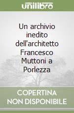 Un archivio inedito dell'architetto Francesco Muttoni a Porlezza libro