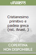 Cristianesimo primitivo e paideia greca (rist. Anast. ) libro