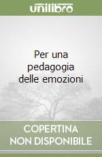 Per una pedagogia delle emozioni libro