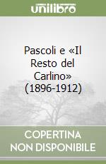 Pascoli e «Il Resto del Carlino» (1896-1912)