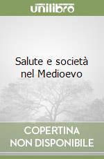 Salute e società nel Medioevo libro