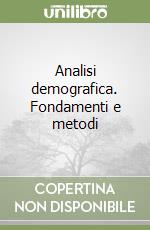 Analisi demografica. Fondamenti e metodi libro