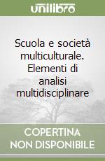 Scuola e società multiculturale. Elementi di analisi multidisciplinare libro