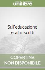 Sull'educazione e altri scritti libro