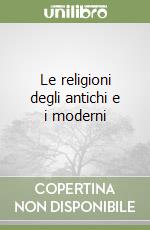 Le religioni degli antichi e i moderni libro