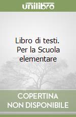 Libro di testi. Per la Scuola elementare libro