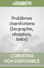 Problèmes chamfortiens (biographie, réception, texte) libro