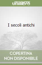 I secoli antichi (2) libro