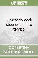 Il metodo degli studi del nostro tempo libro