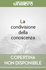 La condivisione della conoscenza libro