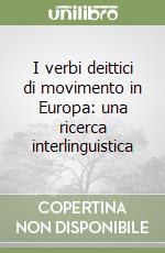 I verbi deittici di movimento in Europa: una ricerca interlinguistica libro