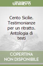 Cento Sicilie. Testimonianze per un ritratto. Antologia di testi libro