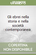 Gli ebrei nella storia e nella società contemporanea