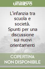 L'infanzia tra scuola e società. Spunti per una discussione sui nuovi orientamenti libro