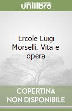 Ercole Luigi Morselli. Vita e opera libro