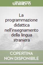 La programmazione didattica nell'insegnamento della lingua straniera libro