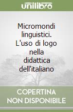 Micromondi linguistici. L'uso di logo nella didattica dell'italiano libro