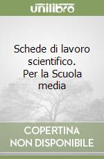 Schede di lavoro scientifico. Per la Scuola media (1) (1) libro