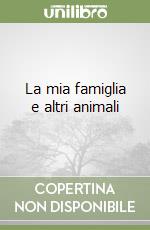 La mia famiglia e altri animali libro