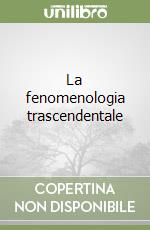 La fenomenologia trascendentale libro