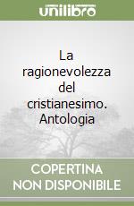 La ragionevolezza del cristianesimo. Antologia libro