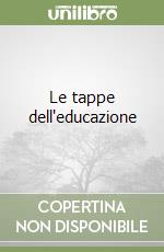 Le tappe dell'educazione libro