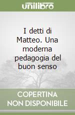 I detti di Matteo. Una moderna pedagogia del buon senso libro