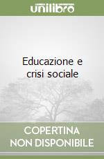 Educazione e crisi sociale libro