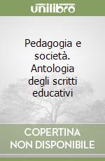 Pedagogia e società. Antologia degli scritti educativi libro