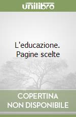 L'educazione. Pagine scelte libro